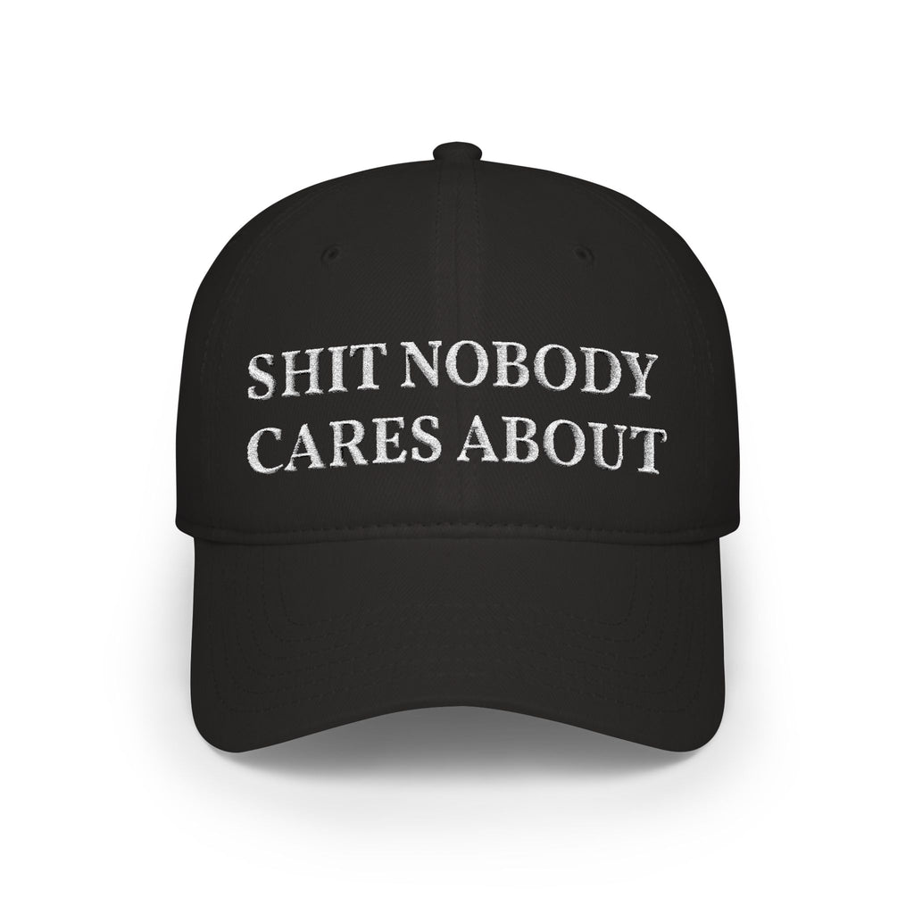 Shit Nobody Cares About Baseball Hat